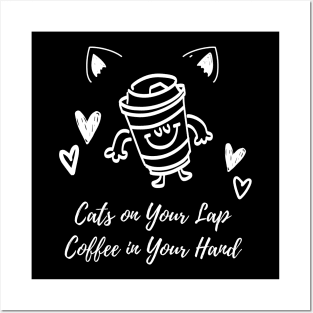 Cats on Your Lap, Coffee in Your Hand | Cat Mother Coffee Lover Posters and Art